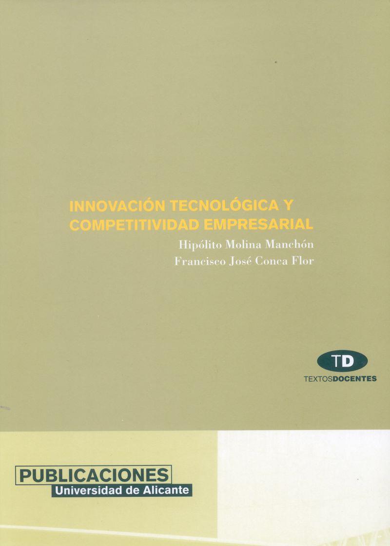 INNOVACIÓN TECNOLÓGICA Y COMPETITIVIDAD EMPRESARIAL | 9788479085353 | CONCA FLOR, FRANCISCO JOSÉ / MOLINA MANCHÓN, HIPÓLITO