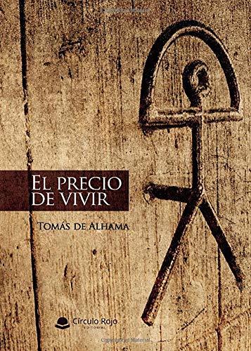 PRECIO DE VIVIR, EL | 9788413630526 | DE ALHAMA, TOMÁS