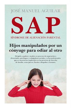 SAP, SÍNDROME DE ALIENACIÓN PARENTAL | 9788418952081 | AGUILAR, JOSÉ MANUEL