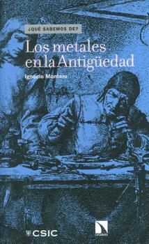 LOS METALES EN LA ANTIGÜEDAD | 9788400098087 | MONTERO RUIZ, IGNACIO