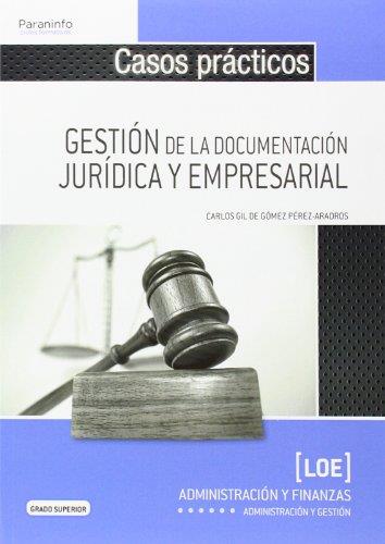 CASOS PRÁCTICOS PARA LA GESTIÓN DE LA DOCUMENTACIÓN JURÍDICA Y EMPRESARIAL | 9788428399289 | GIL DE GÓMEZ PÉREZ-ARADROS, CARLOS