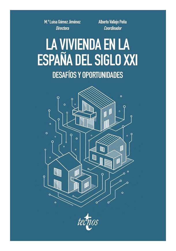 VIVIENDA EN LA ESPAÑA DEL SIGLO XXI, LA : DESAFÍOS Y OPORTUNIDADES | 9788430993765 | GÓMEZ JIMÉNEZ, Mª LUISA / VALLEJO PEÑA, ALBERTO / ARREDONDO QUIJADA, RAFAEL / COSANO RAMOS, ARTURO /