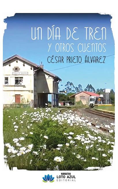 DÍA DE TREN Y OTROS CUENTOS, UN | 9791387571870 | PRIETO ALVAREZ, CESAR