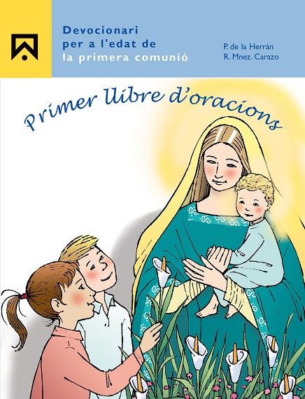PRIMER LLIBRE D'ORACIONS | 9788421834879 | DE LA HERRÁN LUZÁRRAGA, PEDRO/MARTÍNEZ CARAZO, RICARDO