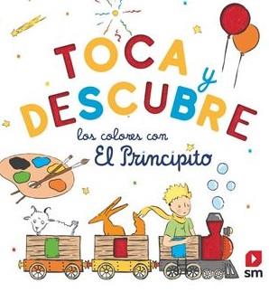 TOCA Y DESCUBRE LOS COLORES CON EL PRINCIPITO | 9788410552296 | DE SAINT-EXUPÉRY, ANTOINE