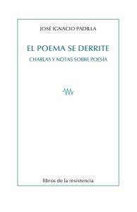 POEMA SE DERRITE, EL | 9788419943255 | PADILLA, JOSÉ IGNACIO