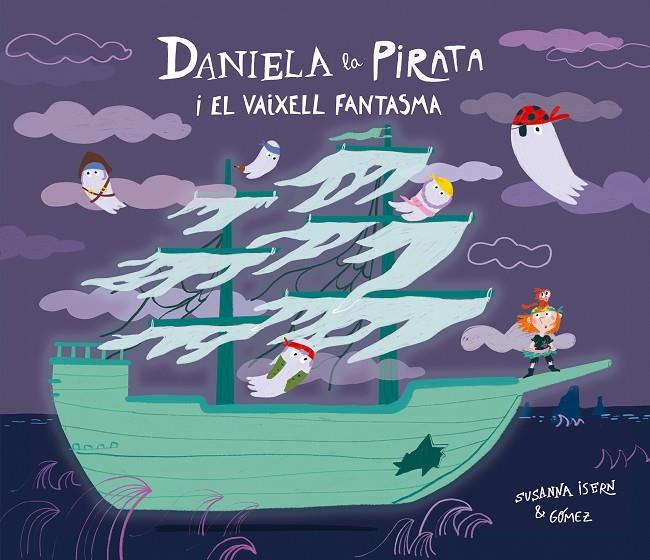 DANIELA LA PIRATA I EL VAIXELL FANTASMA | 9791388132148 | GÓMEZ / ISERN, SUSANNA