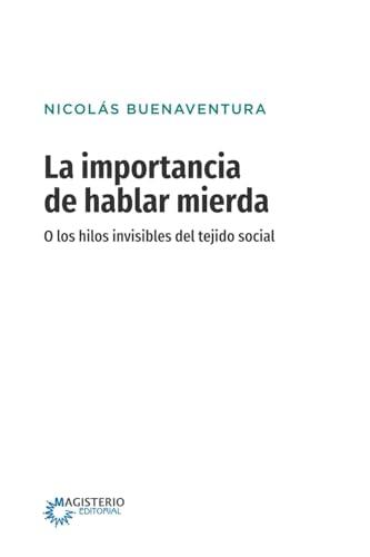 IMPORTANCIA DE HABLAR MIERDA, LA | 9789582013134 | BUENAVENTURA, NICOLÁS
