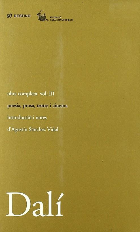 OBRA COMPLETA SALVADOR DALÍ  03 : PROSA, TEATRE, CINEMA I POESIA | 9788497100670 | DALÍ, SALVADOR
