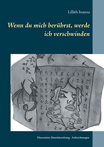 WENN DU MICH BERUHRST, WERDE ICH VERSCHWINDEN | 9783749480654 | INANNA, LILLITH
