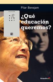 ¿QUÉ EDUCACIÓN QUEREMOS? | 9788499217376 | BENEJAM I ARGUIMBAU, PILAR