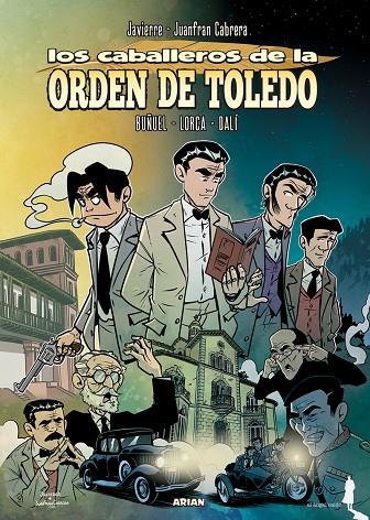 CABALLEROS DE LA ORDEN DE TOLEDO, LOS : BUÑUEL, LORCA, DALÍ | 9788494730108 | JAVIERRE / CABRERA