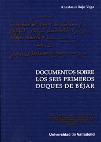 DOCUMENTOS SOBRE LOS SEIS PRIMEROS DUQUES DE BEJAR | 9788484484851 | ROJO VEGA, ANASTASIO