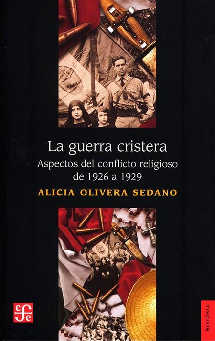 GUERRA DE CRISTERA, LA - ASPECTOS DEL CONFLICTO RELIGIOSO DE 1926 A 1929 | 9786071666017 | OLIVERA SEDANO, ALICIA