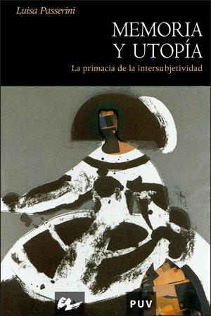 MEMORIA Y UTOPÍA | 9788437064246 | PASSERINI, LUISA