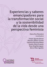 EXPERIENCIAS Y SABERES EMANCIPADORES PARA LA TRANSFORMACIÓN SOCIAL Y SOSTENIBILIDAD DE LA VIDA DESDE UNA PERSPECTIVA FEMINISTA | 9788419226013 | VILLAR AGUILÉS,ALÍCIA/OBIOL FRANCÉS,SANDRA/AGUADO BLOISE,EMPAR/JABBAZ CHURBA,MARCELA/ROIG BERENGUER,