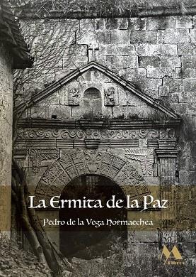 ERMITA DE LA PAZ, LA | 9788412583434 | DE LA VEGA HORMAECHEA, PEDRO