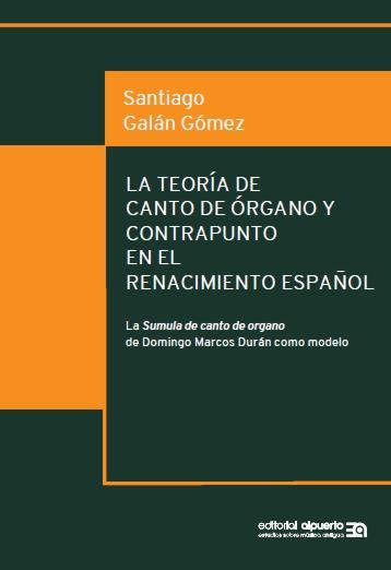 TEORÍA DE CANTO DE ÓRGANO Y CONTRAPUNTO EN EL RENACIMIENTO, LA | 9788438104965 | GALAN GOMEZ, SANTIAGO