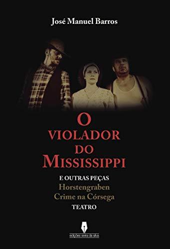 O VIOLADOR DO  MISSISSIPPI | 9789897366819 | MANUEL BARROS, JOSÉ