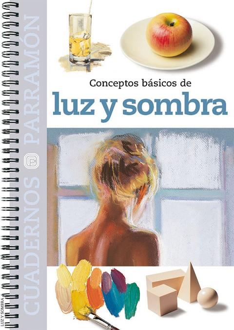 CONCEPTOS BÁSICOS DE LUZ Y SOMBRA | 9788434224155 | EQUIPO PARRAMON