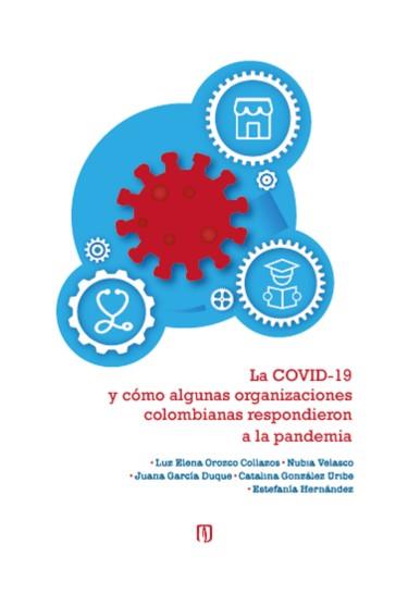 COVID-19 Y CÓMO ALGUNAS ORGANIZACIONES COLOMBIANAS RESPONDIERON A LA PANDEMIA, LA | 9789587982831 | OROZCO COLLAZOS, LUZ ELENA