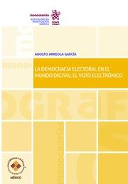 DEMOCRACIA ELECTORAL EN EL MUNDO DIGITAL, LA : EL VOTO ELECTRÓNICO | 9788491907855 | ARREOLA GARCÍA, ADOLFO
