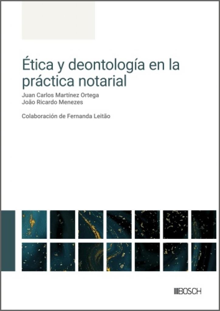 ÉTICA Y DEONTOLOGÍA EN LA PRÁCTICA NOTARIAL | 9788490908549