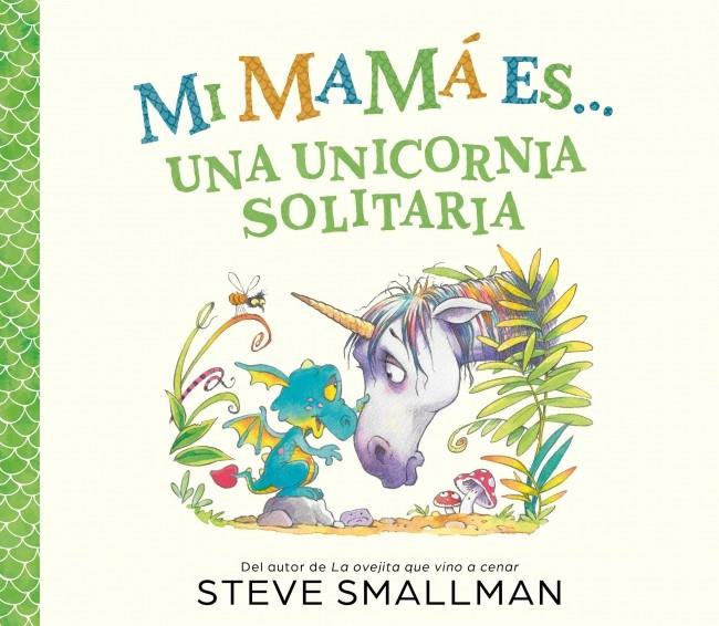 MI MAMÁ ES... UNA UNICORNIA SOLITARIA | 9788448874575 | SMALLMAN, STEVE