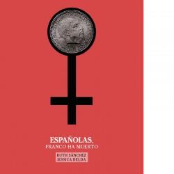 ESPAÑOLAS FRANCO HA MUERTO | 9788412157413 | BELDA, JESSICA / SANCHEZ, RUTH