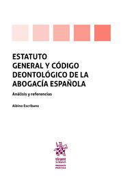 ESTATUTO GENERAL Y CÓDIGO DEONTOLÓGICO DE LA ABOGACÍA ESPAÑOLA. ANÁLISIS Y REFERENCIAS | 9788411302999 | ESCRIBANO, ALBINO