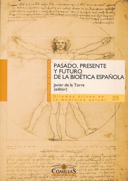 PASADO, PRESENTE Y FUTURO DE LA BIOÉTICA ESPAÑOLA | 9788484683742 | TORRE DÍAZ, JAVIER DE LA / FEITO GRANDE, LYDIA / TERRIBAS SALA, NÚRIA