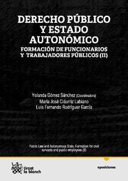 DERECHO PÚBLICO Y ESTADO AUTONÓMICO FORMACIÓN DE FUNCIONARIOS Y TRABAJADORES PÚBLICOS (II) | 9788490040638 | GÓMEZ SÁNCHEZ, YOLANDA / CIAURRIZ LABIANO, Mª JOSÉ / ELÍAS MÉNDEZ,CRISTINA