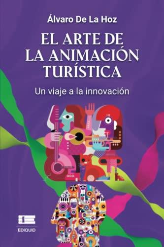 ARTE DE LA ANIMACIÓN TURÍSTICA, EL | 9786125078728 | DE LA, ÁLVARO