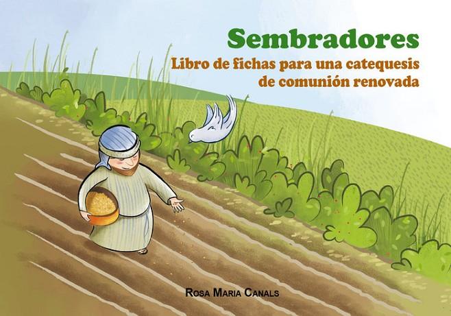 SEMBRADORES. FICHAS PARA UNA CATEQUESIS DE COMUNIÓN RENOVADA | 9788409230563 | CANALS TRESSERRAS, ROSA MARIA