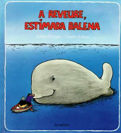 A REVEURE, ESTIMADA BALENA | 9788426122674 | KALOW, G. / BROGER, A.