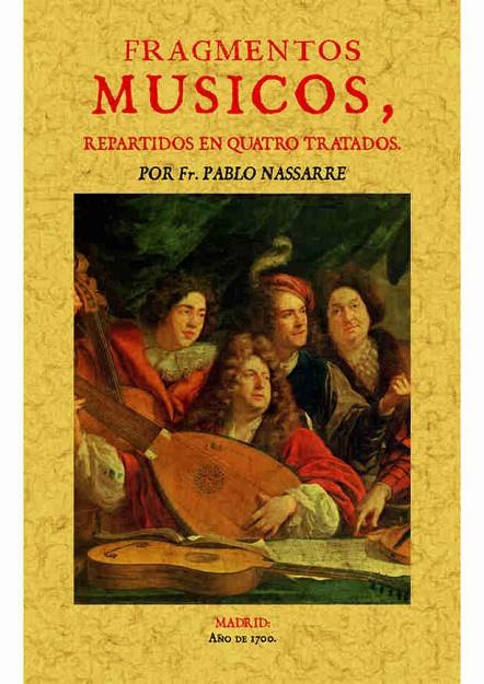 FRAGMENTOS MÚSICOS, REPARTIDOS EN QUATRO TRATADOS | 9788490015117 | NASSARRE, PABLO