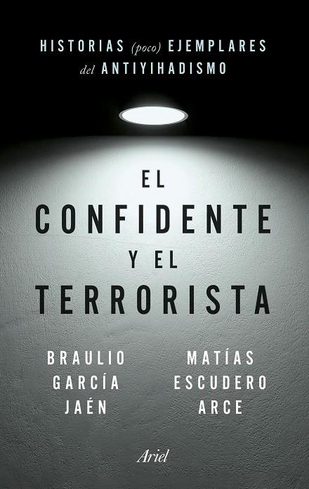 CONFIDENTE Y EL TERRORISTA, EL | 9788434435148 | GARCÍA JAÉN, BRAULIO / ESCUDERO ARCE, MATÍAS
