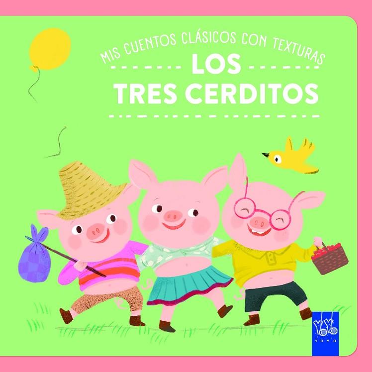 MIS CUENTOS CLÁSICOS CON TEXTURAS. LOS TRES CERDITOS | 9788408312505 | YOYO