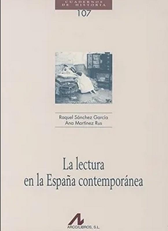 LECTURA EN LA ESPAÑA CONTEMPORÁNEA, LA | 9788476357804 | SÁNCHEZ GARCÍA, RAQUEL / MARTÍNEZ RUS, ANA