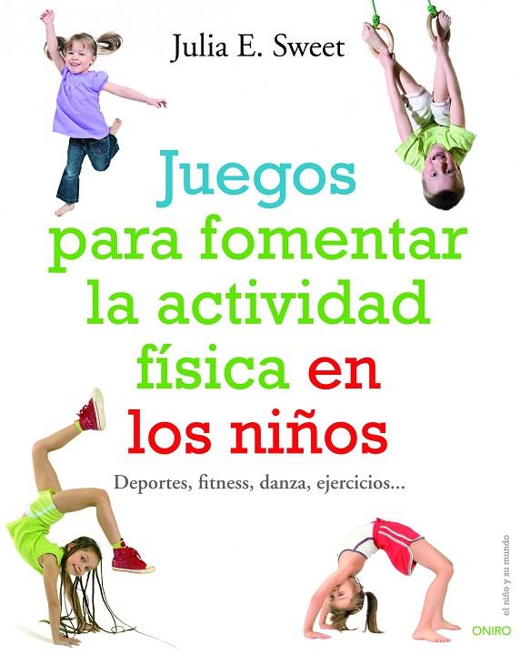JUEGOS PARA FOMENTAR LA ACTIVIDAD FÍSICA DE LOS NIÑOS | 9788497540780 | SWEET, JULIA E.