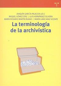 TERMINOLOGÍA DE LA ARCHIVÍSTICA, LA | 9788497045254 | GÓMEZ DÍAZ, RAQUEL / HERNÁNDEZ OLIVERA, LUIS / MARTÍN RUANO, MARÍA ROSARIO / SANZ VICENTE, MARÍA LAR