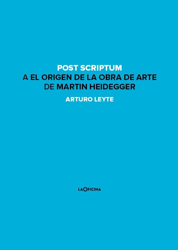 POST SCRIPTUM A EL ORIGEN DE LA OBRA DE ARTE | 9788494440151 | LEYTE COELLO, ARTURO ANTONIO