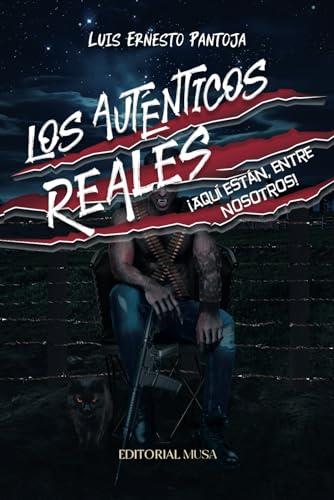 AUTÉNTICOS REALES, LOS | 9786075993072 | PANTOJA, LUIS ERNESTO