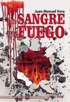 A SANGRE Y FUEGO | 9788418492815 | VERA PRIEGO, JUAN MANUEL
