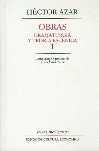 OBRAS : DRAMATURGIA Y TEORÍA ESCÉNICA, I | 9789681656133 | AZAR, HÉCTOR