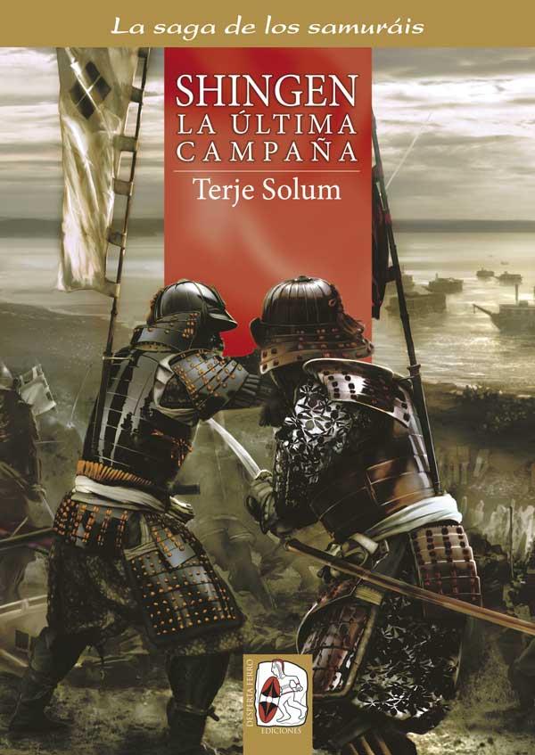 SHINGEN. LA ÚLTIMA CAMPAÑA | 9788494518720 | SOLUM, TERJE