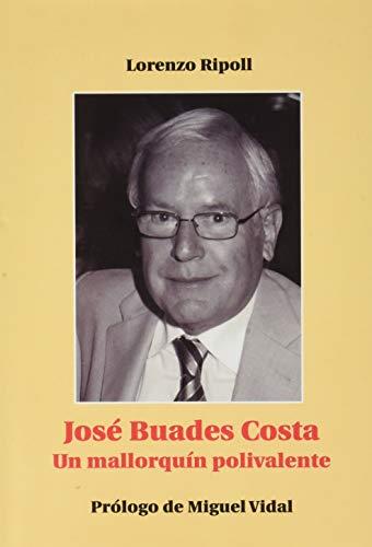JOSÉ BUADES COSTA. UN MALLORQUIN POLIVALENT | 9788479671211 | RIPOLL, LORENZO