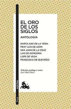 ORO DE LOS SIGLOS, EL. ANTOLOGÍA | 9788408167907 | GARCILASO DE LA VEGA/LEÓN, FRAY LUIS DE/SAN JUAN DE LA CRUZ/GÓNGORA, LUIS DE/LOPE DE VEGA, FÉLIX/QUE