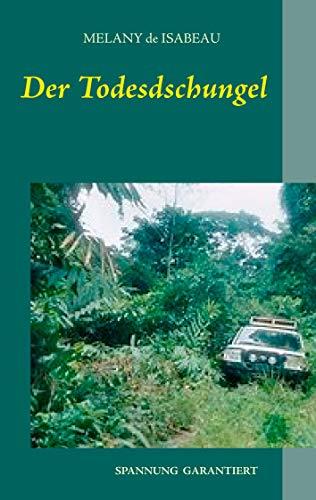 DER TODESDSCHUNGEL | 9783749498772 | ISABEAU, MELANY DE