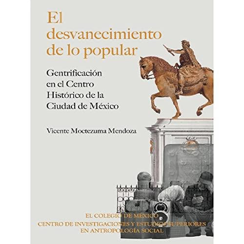 DESVANECIMIENTO DE LO POPULAR, EL | 9786075642994 | MOCTEZUMA MENDOZA, VICENTE